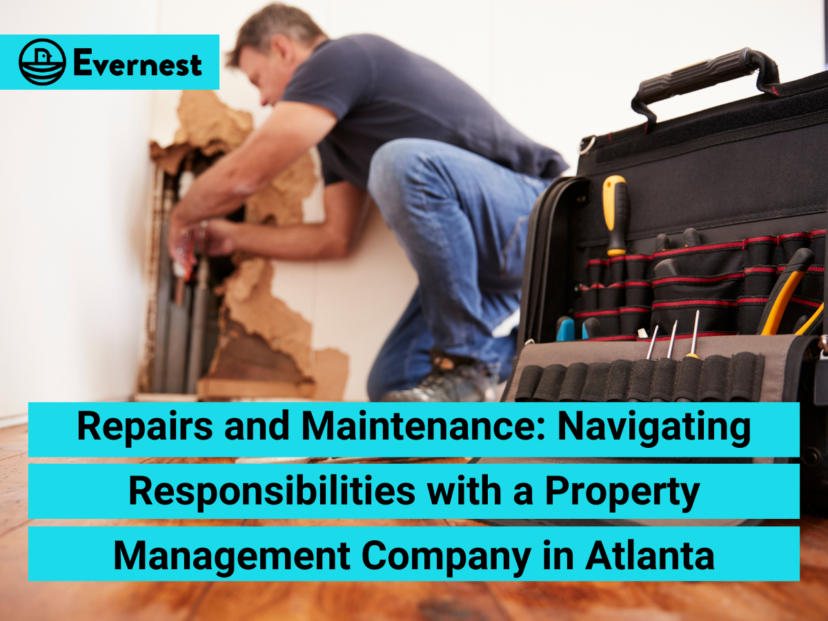 Repairs and Maintenance: Navigating Responsibilities with a Property Management Company in Atlanta